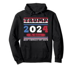 2024 The Return Trump T-Shirt Make Liberals Cry Again Pullover Hoodie von 2024 The Return Trump Tshirts