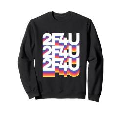 Dynamisches 2F4U Retro-Design für Wettkampfgeister Männer Frauen Sweatshirt von 2F4U Bold Self Expression Attitude Text Design