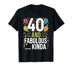 Lustige 40 Geburtstags Party 40 und Fabelhaft T-Shirt von 40ter Geburtstag Outfit für Männer und Frauen