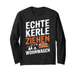 Camping Sprüche Echte Kerle Ziehen Wohnwagen Geburtstag Langarmshirt von ARTIPALATI