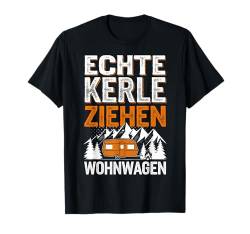 Echte Kerle Ziehen Wohnwagen Camping Camper Spruch Lustig T-Shirt von ARTIPALATI