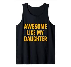 Fantastisch wie mein Tochter-T-Shirt zum Vatertag Tank Top von AWESOME LIKE MY DAUGHTER TEE