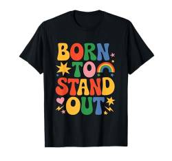 Born Women to Standout Rainbow — Inspirierende Männer und Kinder T-Shirt von AXISNSPIRE