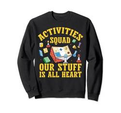 Unser Personal ist der Aktivitätskoordinator des All Heart Activities Squad Sweatshirt von Activities Assistant Activity Coordinator Director