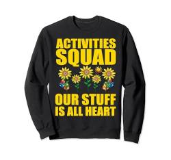 Unser Personal ist der Aktivitätskoordinator des All Heart Activities Squad Sweatshirt von Activities Assistant Activity Coordinator Director