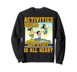 Unser Personal ist der Aktivitätskoordinator des All Heart Activities Squad Sweatshirt von Activities Assistant Activity Coordinator Director