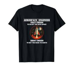 Luft- und Raumfahrttechniker, verrückt genug, um Sie in den Weltraum zu bringen T-Shirt von Aerospace Engineering tee by Elbes