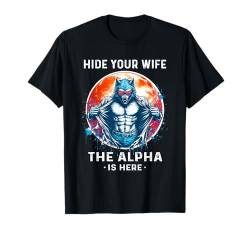 Hide Your Wife Shirt Funny Alpha Male Alpha Wolf Werwolf T-Shirt von Alpha Wolf Shirt Funny Werewolf Sigma Wolf Meme