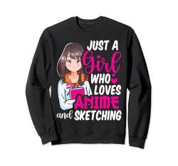 Just A Girl Who Loves Anime und Sketching Fan Art T-Shirt Sweatshirt von Anime Girl Sketching Tees for Otaku Manga Fans