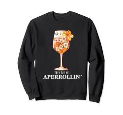 They see me Aperrollin Outfit für Sommer Cocktail Sprüche Sweatshirt von Aperrollin Spritz Bekleidung als Geschenkidee