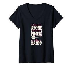 Damen Lass mich in Ruhe, ich muss mein Banjo üben T-Shirt mit V-Ausschnitt von Appalachian Style Bluegrass Banjo Player Merch