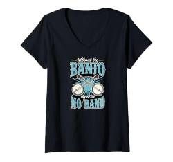 Damen Ohne das Banjo gibt es kein Band T-Shirt mit V-Ausschnitt von Appalachian Style Bluegrass Banjo Player Merch