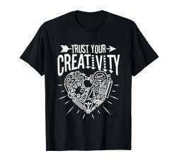 Vertrauen Sie Ihrer Kreativität T-Shirt von Art heart Teacher Creative Work from home