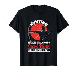 Hunting Because Stalking Is Too Mainstream Funny Bowhunting T-Shirt von Ausrüstung Bogenjagd Jagd Geschenke Für Männer