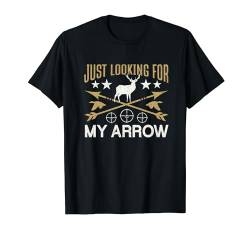 Just Looking For My Arrow Funny Bowhunting T-Shirt von Ausrüstung Bogenjagd Jagd Geschenke Für Männer