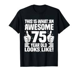 So sieht ein toller 75-Jähriger aus T-Shirt von Awesome Birthday Tee Looks Like Birthday Apparel