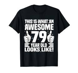 So sieht ein toller 79-Jähriger aus T-Shirt von Awesome Birthday Tee Looks Like Birthday Apparel