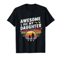 Fantastisch, wie meine Tochter, Geschenke für Männer, lustiger Vater zum Vatertag T-Shirt von Awesome Like My Daughter Fathers day Tee