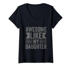 Damen Fantastisch wie meine Tochter T-Shirt mit V-Ausschnitt von Awesome Like My Daughter Funny Apparel