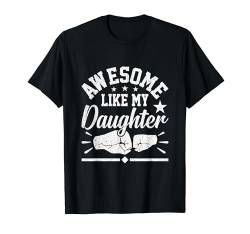 Fantastisch wie meine Tochter T-Shirt von Awesome Like My Daughter Funny Apparel