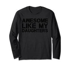 Awesome Like My Daughter Men Funny Fathers Day Dad Langarmshirt von Awesome Like My Daughter
