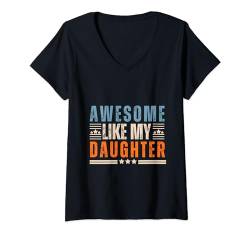 Damen Lustig für Muttertag, Vatertag, tolle wie meine Tochter T-Shirt mit V-Ausschnitt von Awesome Like My Daughter