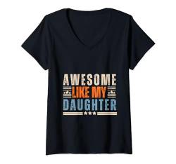 Damen Lustig für Muttertag, Vatertag, tolle wie meine Tochter T-Shirt mit V-Ausschnitt von Awesome Like My Daughter