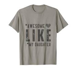 Fantastisch wie meine Tochter, Lustiger Vatertag von Daughter T-Shirt von Awesome Like My Daughter