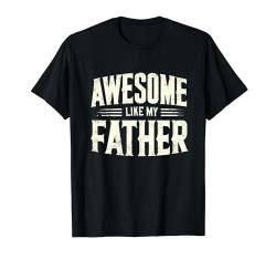 Tolles Sprichwort wie mein Vater für Männer, Jungen, Frauen, Kinder T-Shirt von Awesome Like My Father Saying For Men Women Kids