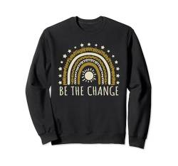 Sei die Veränderung Positives, inspirierendes Nachrichtendesign Sweatshirt von Awesome Positive Uplifting Inspirational Designs