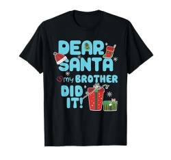 Dear Santa My Brother Did It Christmas Weihnachten Bruder T-Shirt von BCC Santa's Christmas Shirts & Weihnachtsgeschenke