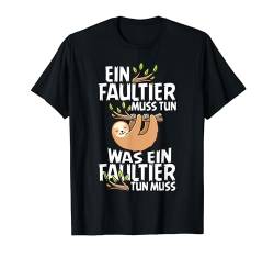 Ein Faultier Muss Tun Lustig Faultier Tier Morgenmuffel T-Shirt von BK Faultier Shirts Tier Tierliebhaber Geschenke