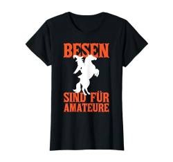 Besen Sind Für Amateure Lustig Halloween Kostüm Hexe Frauen T-Shirt von BK Halloween Shirts Kostüm Männer Frauen Kinder