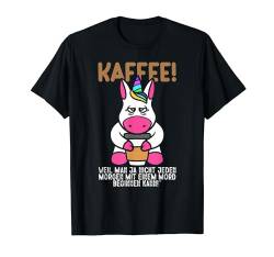 Kaffee Weil Nicht Morgen Mit Mord Beginnen Männer Damen T-Shirt von BK Kaffee Shirts Koffein Kaffeeliebhaber Geschenke