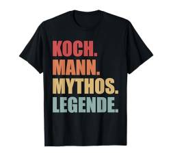 Koch Mann Mythos Legende Lustig Chef Küche Männer Herren T-Shirt von BK Koch Shirts Chef Küche Männer Frauen Geschenke