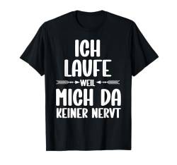 Laufe Weil Mich Da Keiner Nervt Lustig Laufen Herren Damen T-Shirt von BK Laufen Shirts Athlet Sport Frau Mann Geschenke