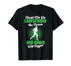 Reicht Mir Laufschuhe König Will Joggen Lustig Laufen Männer T-Shirt von BK Laufen Shirts Athlet Sport Frau Mann Geschenke