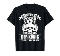 Reichet Poker Chips König Will Spielen Lustig Spruch Männer T-Shirt von BK Poker Shirts Pokerspieler Männer Geschenke