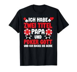 Zwei Titel Papa Und Poker Gott Lustig Spruch Spieler Männer T-Shirt von BK Poker Shirts Pokerspieler Männer Geschenke