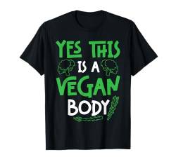 Yes This Is A Vegan Body Spruch Gemüse Veganer Vegetarier T-Shirt von BK Vegan Shirts Gemüse Veganer Geschenke