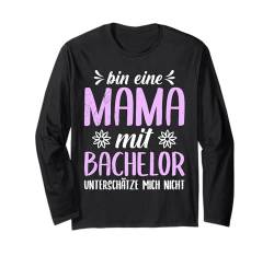 MAMA MIT BACHELOR UNTERSCHÄTZE MICH NICHT Mütter Langarmshirt von Bachelor Abschluss Geschenk Bachelor Frauen TShirt