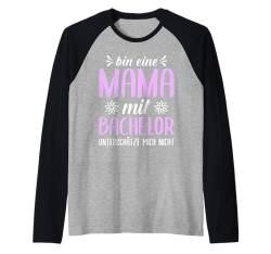 MAMA MIT BACHELOR UNTERSCHÄTZE MICH NICHT Mütter Raglan von Bachelor Abschluss Geschenk Bachelor Frauen TShirt