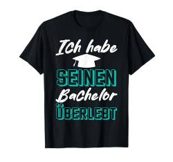 Bachelorabschluss HABE SEINEN BACHELOR ÜBERLEBT Damen T-Shirt von Bachelor Abschluss Geschenk Bachelor Party T-Shirt