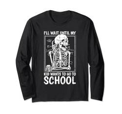 Ich warte, bis mein Kind zur Schule gehen will. Zurück zur Schule Langarmshirt von Back To School Teacher Parent Men Women