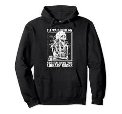 Ich werde warten, bis die Kinder aufhören, Bibliotheksbücher in der Schule zu verlieren Pullover Hoodie von Back To School Teacher Parent Men Women