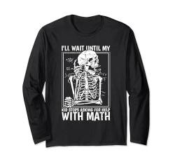 Mathematiklehrer Skelett Meme Back To School Funny Eltern Langarmshirt von Back To School Teacher Parent Men Women