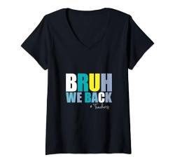 Damen Bruh, wir unterstützen den ersten Schultag, zurück zur Schule, Lehrer T-Shirt mit V-Ausschnitt von Back to School Bruh we back Teachers Kids Tee