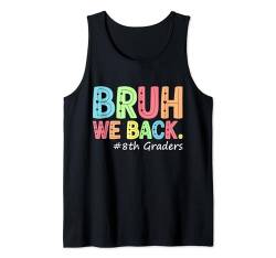 Bruh, wir unterstützen den ersten Schultag der Achtklässler wieder in die Schule Tank Top von Back to School Quote First Day Of School Outfit