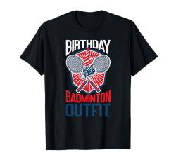 Birthday Badminton Outfit Funny Badminton T-Shirt von Badminton Geschenke Für Badmintonspieler Lustig