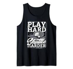 Badminton Play hard shuttle harder Tank Top von Badmintonspieler